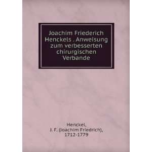 Joachim Friederich Henckels . Anweisung zum verbesserten chirurgischen 