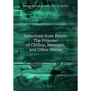  of Chillon, Mazeppa, and other poems George Gordon Byron Byron Books