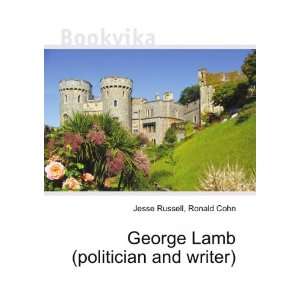 George Lamb (politician and writer) Ronald Cohn Jesse Russell  