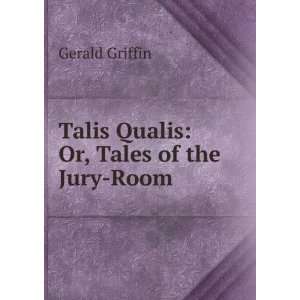    Talis Qualis Or, Tales of the Jury Room Gerald Griffin Books