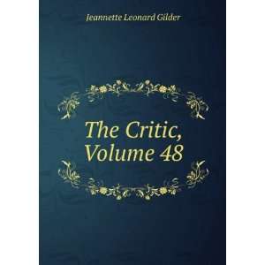  The Critic, Volume 48 Jeannette Leonard Gilder Books