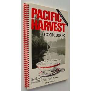 Pacific Harvest Cook Book (Cookbook)   Seafoods from B.C.s (British 
