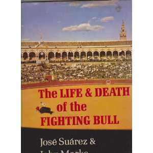   (The) & Death of the Fighting Bull Jose & Marks, John Suarez Books