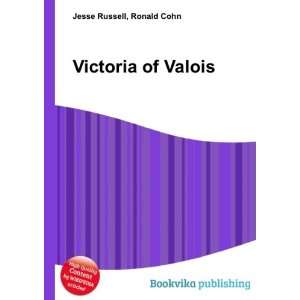  Victoria of Valois Ronald Cohn Jesse Russell Books