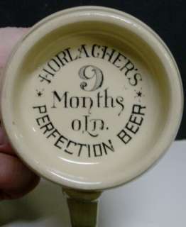   Horlachers 9 Months Old Perfection Beer Mug   Allentown, PA  