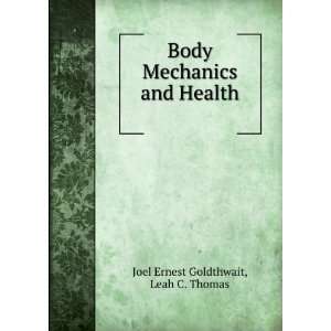  Body Mechanics and Health Joel Ernest Goldthwait Books