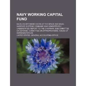  Navy working capital fund backlog of funded work at the 