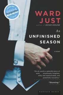   An Unfinished Season A Novel by Ward Just, Houghton 