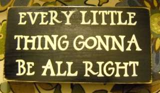 EVERY LITTLE THING GONNA BE ALRIGHT Sign PLAQUE Bob Marley Song Quote 
