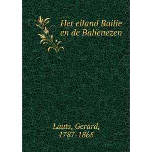    Het eiland Bailie en de Balienezen Gerard, 1787 1865 Lauts Books