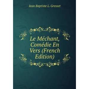   ComÃ©die En Vers (French Edition) Jean Baptiste L. Gresset Books