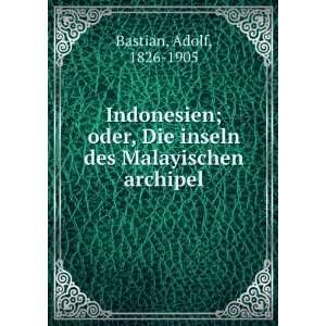   , die Inseln des malayischen Archipel. pts. 1 4 Adolf Bastian Books