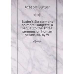  Butlers Six sermons on moral subjects; a sequel to the 