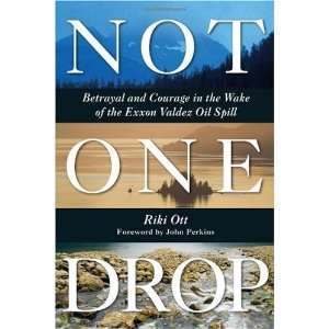   Valdez Oil Spill [Paperback] Riki Ott (Author) John Perkins (Foreword