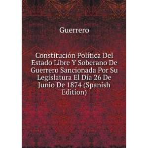   El DÃ­a 26 De Junio De 1874 (Spanish Edition) Guerrero Books