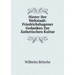   Gedanken Zur Ãsthetischen Kultur Wilhelm BÃ¶lsche Books