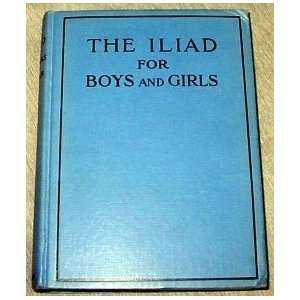 THE ILIAD FOR BOYS AND GIRLS [Hardcover]