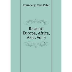  Resa uti Europa, Africa, Asia. Vol 3 Carl Peter Thunberg 