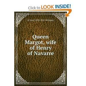   Margot, wife of Henry of Navarre H Noel 1870 1925 Williams Books