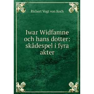   hans dotter skÃ¥despel i fyra akter Richert Vogt von Koch Books