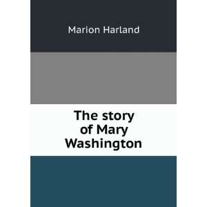  The story of Mary Washington Marion Harland Books