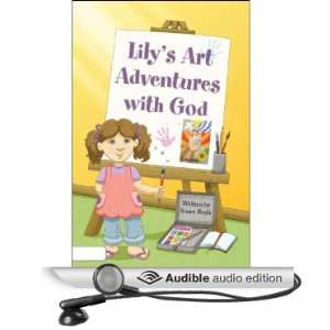  Lilys Art Adventures with God (Audible Audio Edition 