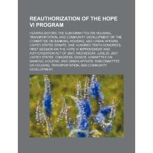  Reauthorization of the HOPE VI program hearing before the 