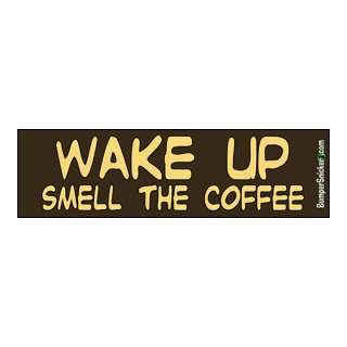  Wake Up Smell The Coffee   Funny Bumper Stickers (Medium 