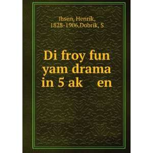   fun yam drama in 5 akÌ£ en Henrik, 1828 1906,Dobrik, S Ibsen Books