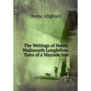  The Writings of Henry Wadsworth Longfellow Tales of a 