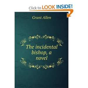  The incidental bishop, a novel Grant Allen Books