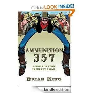 Ammunition 357 Jokes for Your Internet Ammo Brian King  