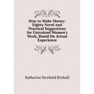  to Make Money Eighty Novel and Practical Suggestions for Untrained 
