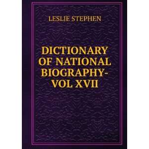  DICTIONARY OF NATIONAL BIOGRAPHY VOL XVII LESLIE STEPHEN 