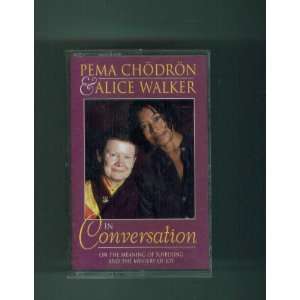  PEMA CHODRON & ALICE WALKER IN CONVERSATION. ON THE 