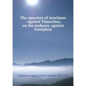   against Ctesiphon Adams, Charles Darwin, 1856 1938 Aeschines Books