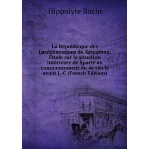   du 4e siÃ¨cle avant J. C (French Edition) Hippolyte Bazin Books