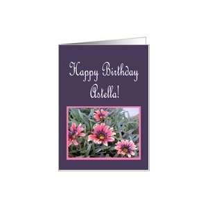  Happy Birthday Astella, pink and purple flowers Card 