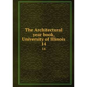 year book, University of Illinois. 14 University of Illinois (Urbana 