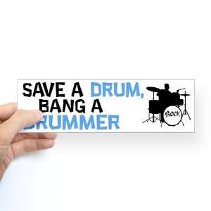  Save a drum, bang a drummer bumper sticker Music Bumper 