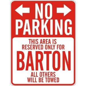   NO PARKING  RESERVED ONLY FOR BARTON  PARKING SIGN