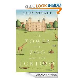 The Tower, the Zoo and the Tortoise Julia Stuart  Kindle 