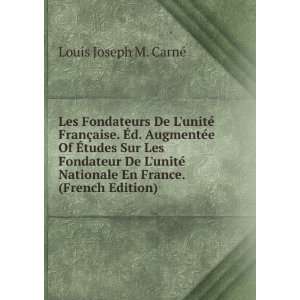  Les Fondateurs De LunitÃ© FranÃ§aise. Ã?d. AugmentÃ 