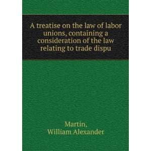  on the law of labor unions, containing a consideration of the law 