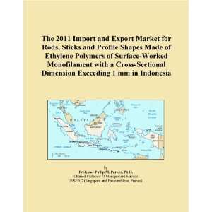 The 2011 Import and Export Market for Rods, Sticks and Profile Shapes 