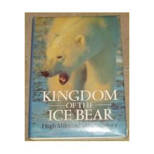    KINGDOM OF THE ICE BEAR. HUGH MILES AND MIKE SALISBURY. Books