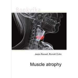  Muscle atrophy Ronald Cohn Jesse Russell Books