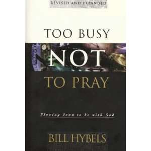   PRAY SLOWING DOWN TO BE WITH GOD Bill and Neff, Lavonne Hybels Books