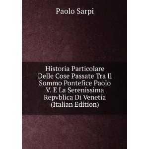  Serenissima Repvblica Di Venetia (Italian Edition) Paolo Sarpi Books