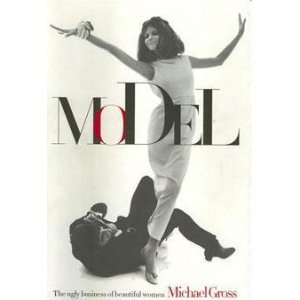  Model the ugly business of beautiful women Michael Gross Books